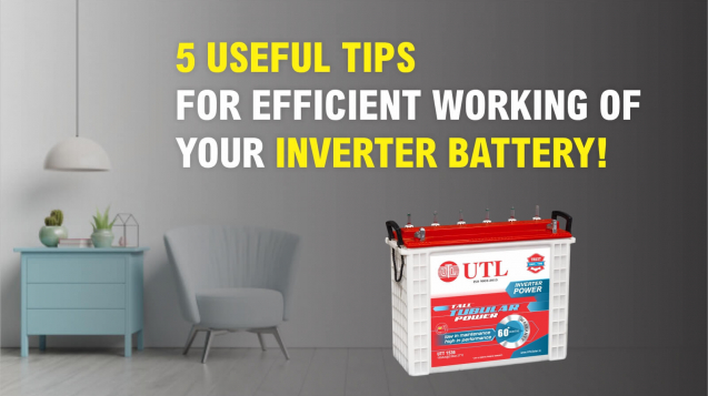 5 Useful Tips for Efficient Working of Your Inverter Battery